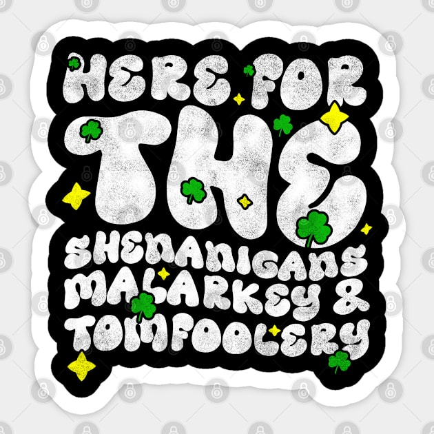 Here For The Shenanigans Malarkey And Tomfoolery -  Funny St Patrick's Day Quote Sticker by BenTee